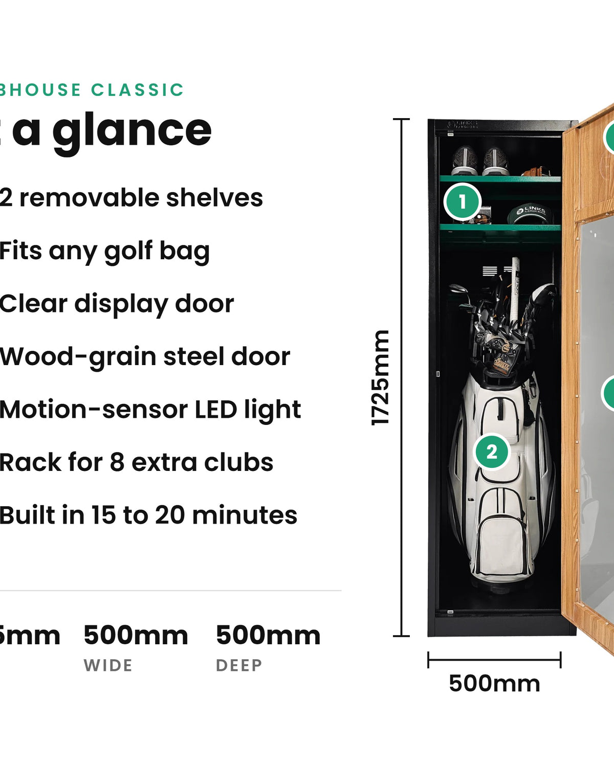 Clubhouse Classic golf locker specifications: 1725mm high, 500mm wide, 500mm deep, with two removable shelves, clear display door, LED light and rack for 8 extra clubs
